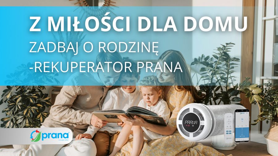 Rekuperatory PRANA – z miłości dla domu